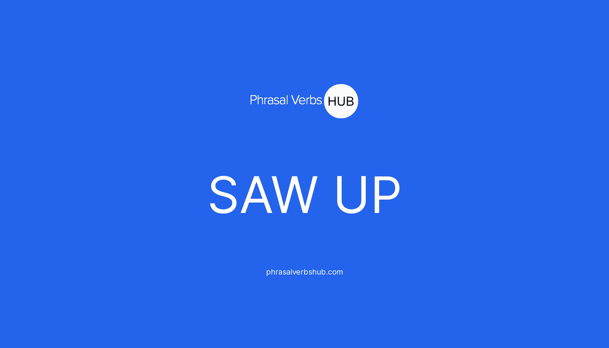 saw-up-phrasal-verb-meaning-examples